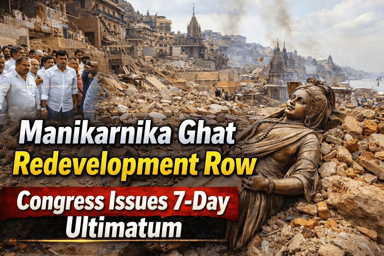 Manikarnika Ghat Redevelopment Row: Congress Issues 7-Day Ultimatum Over Heritage Concerns