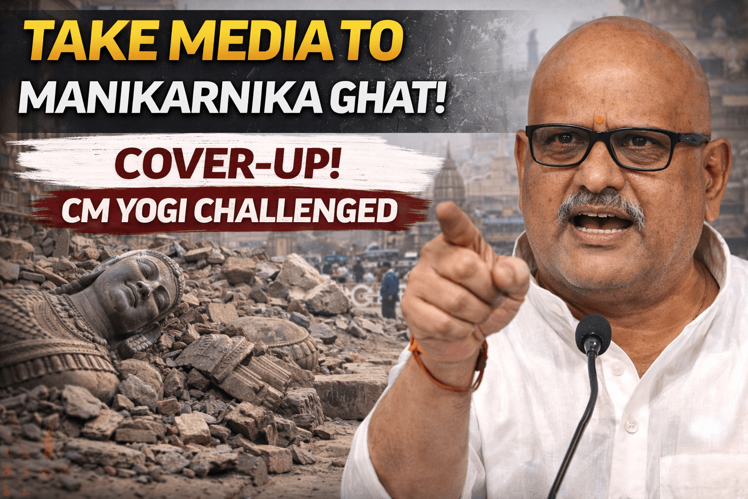 Ajay Rai Terms CM Yogi's Visit A 'Cover-Up'; Challenges Govt To Take Media To Manikarnika