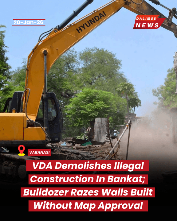 VDA Demolishes Illegal Construction In Bankat; Bulldozer Razes Walls Built Without Map Approval