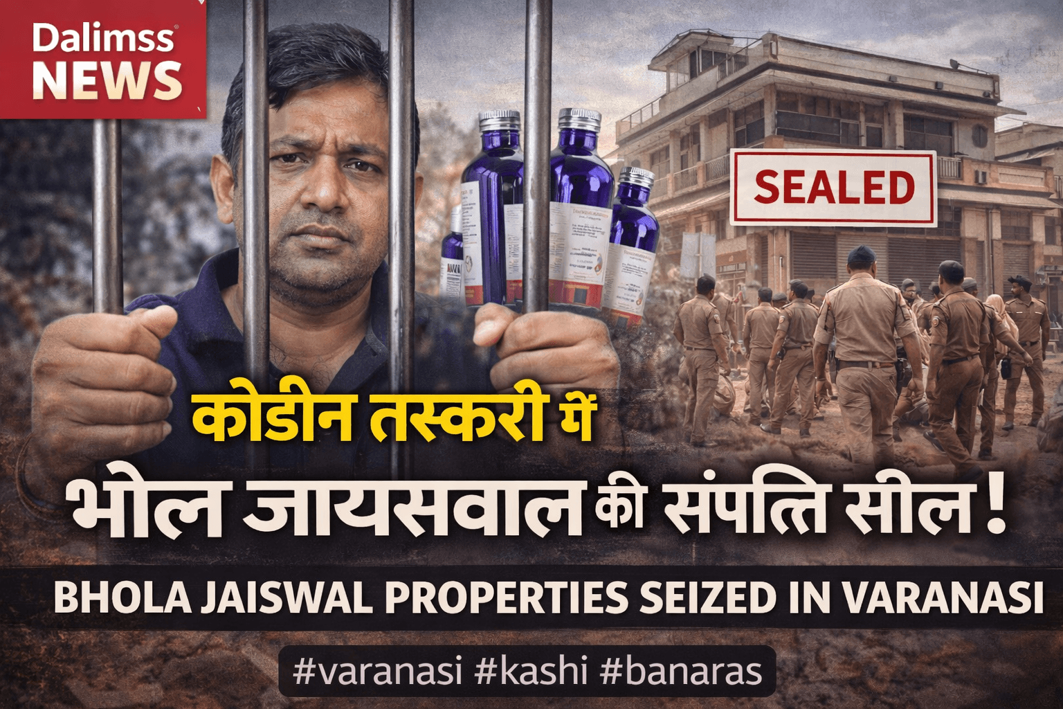Varanasi Police Seize Properties of Bhola Jaiswal in Codeine Cough Syrup Racket