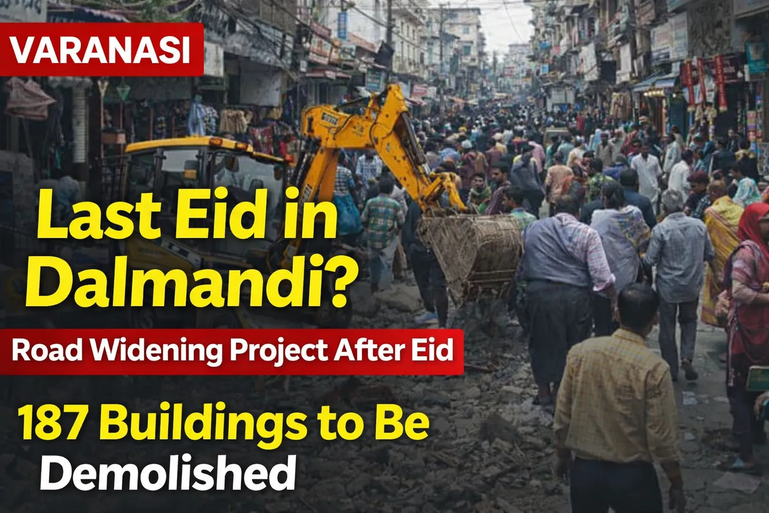 Varanasi Dalmandi Widening Project: Demolition Likely After Eid, Old Lanes May Witness Their Last Eid
